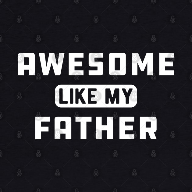 Daughter - Awesome like my father by KC Happy Shop